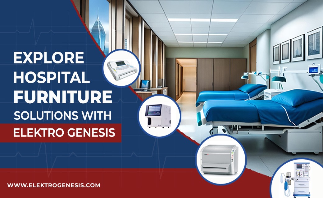 Essential Hospital Furniture: Elevating Patient Care with Elektro Genesis